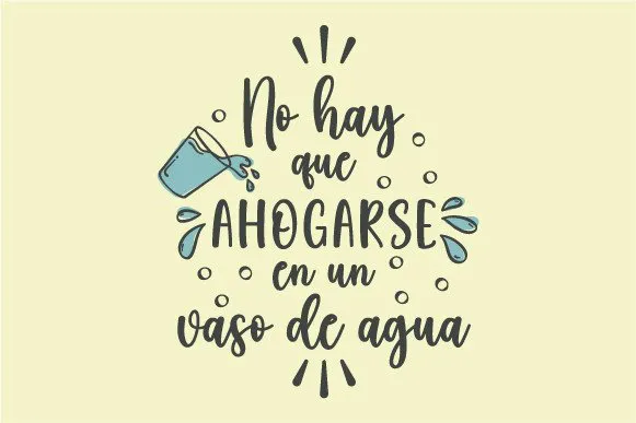 No-Hay-Que-Ahogarse-En-Un-Vaso-De-Agua